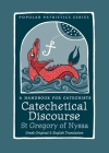 Catechetical Discourse: A Handbook for Catechists (Popular Patristics #60) Cover Image