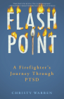 Flash Point: A Firefighter's Journey Through Ptsd By Christy Warren Cover Image