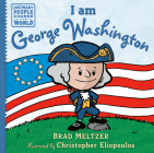 I am George Washington (Ordinary People Change the World) By Brad Meltzer, Christopher Eliopoulos (Illustrator) Cover Image