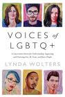 Voices of Lgbtq+: A Conversation Starter for Understanding, Supporting, and Protecting Gay, Bi, Trans, and Queer People Cover Image