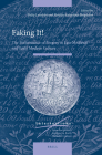 Faking It!: The Performance of Forgery in Late Medieval and Early Modern Culture (Intersections) By Philip Lavender (Volume Editor), Matilda Amundsen Bergström (Volume Editor) Cover Image