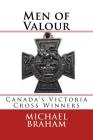 Men of Valour: Canada's VC Winners By Michael Braham Cover Image