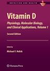 Vitamin D: Physiology, Molecular Biology, and Clinical Applications, Volume 1 (Nutrition and Health) Cover Image