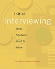 Initial Interviewing: What Students Want to Know [With DVD] (Hse 123 Interviewing Techniques) Cover Image