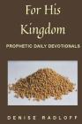 For His Kingdom: Prophetic Daily Devotionals Cover Image