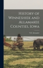 History of Winneshiek and Allamakee Counties, Iowa By W. E. Alexander Cover Image