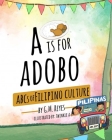 A is for Adobo: ABCs of Filipino Culture By Twinkle A (Illustrator), G. M. Reyes Cover Image