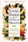 Living Foods for Optimum Health: Your Complete Guide to the Healing Power of Raw Foods By Theresa Foy Digeronimo, Brian R. Clement Cover Image