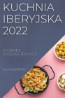 Kuchnia Iberyjska 2022: Wybrane Przepisy Tradycji Cover Image
