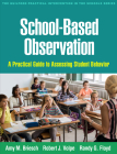 School-Based Observation: A Practical Guide to Assessing Student Behavior (The Guilford Practical Intervention in the Schools Series                   ) By Amy M. Briesch, PhD, Robert J. Volpe, PhD, Randy G. Floyd, PhD Cover Image