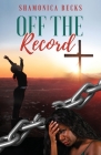 Off the Record By Shamonica Becks Cover Image