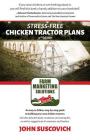 Stress-Free Chicken Tractor Plans: An Easy to Follow, Step-by-Step Guide to Building Your Own Chicken Tractors. By John Suscovich Cover Image