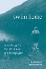 Swim Home: Searching for the Wild Girl of Champagne Cover Image