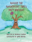 Maggie the Magnificent Tree's 160th Birthday By Michelle Cannon, Renee Micuda (Illustrator) Cover Image