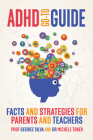 ADHD Go-to Guide: Facts and strategies for parents and teachers By Desiree Silva, Michele Toner Cover Image