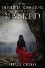 Masked (Divided Kingdom #1) By Shari Cross Cover Image