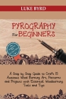 Pyrography for Beginners: A Step by Step Guide to Craft 15 Awesome Wood Burning Art, Patterns and Projects with Essential Woodburning Tools and Cover Image