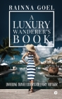 A Luxury Wanderer's Book: Unveiling Travel Luxury for Every Voyager Cover Image