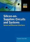 Silicon-On-Sapphire Circuits and Systems: Sensor and Biosensor Interfaces By Eugenio Culurciello Cover Image