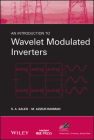 An Introduction to Wavelet Modulated Inverters By M. Azizur Rahman, S. A. Saleh Cover Image