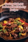 Sizzling Wok: 103 Delicious Beef Stir-Fry Recipes By Spicy Delights Tsuk Cover Image