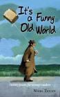 It's a Funny Old World: Twenty poems for teenage readers By Nigel Tetley Cover Image