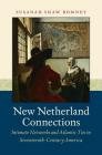 New Netherland Connections: Intimate Networks and Atlantic Ties in Seventeenth-Century America (Published by the Omohundro Institute of Early American Histo) Cover Image