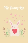 My Bunny Log: Pet Rabbit Record Book, Pet Organizer: Medical & Vet Records, Vaccination Record, Expense Sheet (6x9) By Bunny Lovers Publishing Cover Image