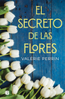 El secreto de las flores / The Secret of Flowers By Valerie Perrin Cover Image