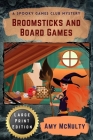 Broomsticks and Board Games Large Print Edition By Amy McNulty Cover Image