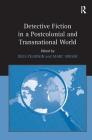 Detective Fiction in a Postcolonial and Transnational World By Nels Pearson, Marc Singer (Editor) Cover Image