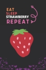 Eat Sleep Strawberry Repeat: Best Gift for Strawberry Lovers, 6 x 9 in, 110 pages book for Girl, boys, kids, school, students By Doridro Press House Cover Image