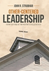 Other-Centered Leadership: How to Treat Ministry Colleagues By John R. Strubhar Cover Image