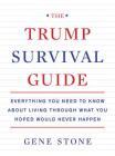 The Trump Survival Guide: Everything You Need to Know About Living Through What You Hoped Would Never Happen Cover Image