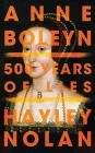 Anne Boleyn: 500 Years of Lies Cover Image