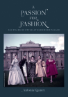 A Passion for Fashion: 300 Years of Style at Blenheim Palace By Antonia Keaney Cover Image