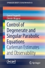 Control of Degenerate and Singular Parabolic Equations: Carleman Estimates and Observability (Springerbriefs in Mathematics) Cover Image