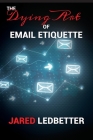 The Dying Art of Email Etiquette Cover Image