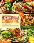 The Essential Keto Vegetarian Cookbook For Beginners #2020: Low Carb Ketogenic Vegan And Plant Based Diet Recipes To Lose Weight Quickly, Easy, & in A By Marta Cox Cover Image