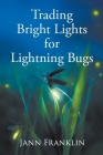 Trading Bright Lights For Lightning Bugs Cover Image