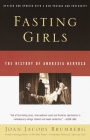 Fasting Girls: The History of Anorexia Nervosa By Joan Jacobs Brumberg Cover Image