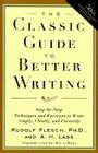 The Classic Guide to Better Writing: Step-by-Step Techniques and Exercises to Write Simply, Clearly and Correctly By Rudolf Flesch Cover Image