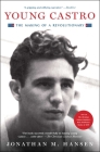 Young Castro: The Making of a Revolutionary By Jonathan M. Hansen Cover Image