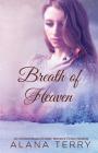Breath of Heaven By Alana Terry Cover Image