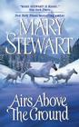 Airs Above the Ground By Mary Stewart Cover Image