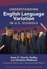 Understanding English Language Variation in U.S. Schools (Multicultural Education) By Anne H. Charity Hudley, Christine Mallinson, James a. Banks (Editor) Cover Image