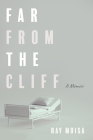 Far from the Cliff: A Memoir By Ray Moisa Cover Image