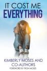 It Cost Me Everything By Kimberly Moses, Kimberly Hargraves, Moses Tron Cover Image