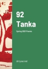 92 Tanka: Spring 2021 Poems By Dirtysacred Cover Image