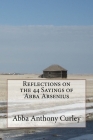 Reflections on the 44 Sayings of Abba Arsenius By Abba Anthony Curley Cover Image